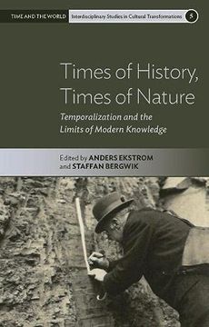 portada Times of History, Times of Nature: Temporalization and the Limits of Modern Knowledge: 5 (Time and the World: Interdisciplinary Studies in Cultural Transformations, 5) (en Inglés)