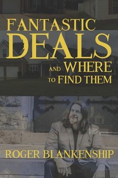 portada Fantastic Deals and Where to Find Them: How I Get Thousands of Real Estate Deals In My Inbox (en Inglés)