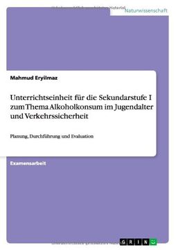 portada Unterrichtseinheit Fur Die Sekundarstufe I Zum Thema Alkoholkonsum Im Jugendalter Und Verkehrssicherheit (German Edition)