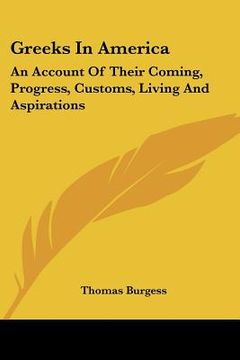 portada greeks in america: an account of their coming, progress, customs, living and aspirations (en Inglés)