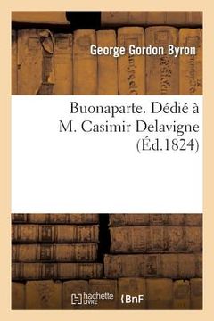 portada Buonaparte. Dédié À M. Casimir Delavigne (en Francés)
