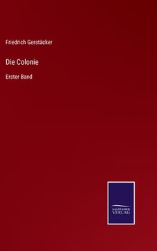 portada Die Colonie: Erster Band (en Alemán)