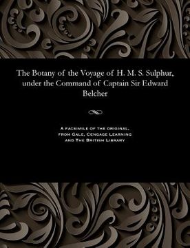 portada The Botany of the Voyage of H. M. S. Sulphur, Under the Command of Captain Sir Edward Belcher (en Inglés)