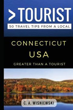 portada Greater Than a Tourist - Connecticut USA: 50 Travel Tips from a Local (en Inglés)