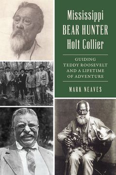 portada Mississippi Bear Hunter Holt Collier: Guiding Teddy Roosevelt and a Lifetime of Adventure (en Inglés)