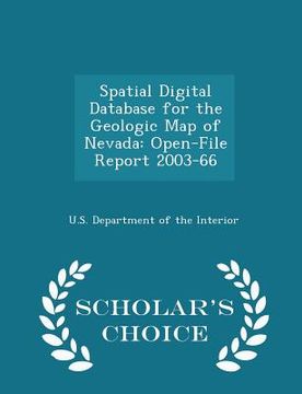 portada Spatial Digital Database for the Geologic Map of Nevada: Open-File Report 2003-66 - Scholar's Choice Edition (en Inglés)
