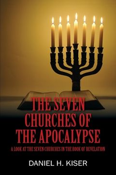 portada The Seven Churches of the Apocalypse: A Look at the Seven Churches in the Book of Revelation (en Inglés)