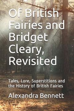 portada Of British Fairies and Bridget Cleary, Revisited: Tales, Lore, Superstitions and the History of British Fairies (en Inglés)