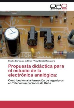 portada Propuesta didáctica para el estudio de la electrónica analógica:: Contribución a la formación de ingenieros en Telecomunicaciones de Cuba (Spanish Edition)