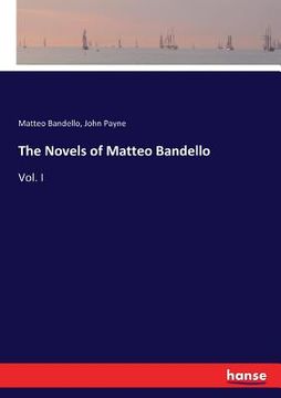 portada The Novels of Matteo Bandello: Vol. I (en Inglés)