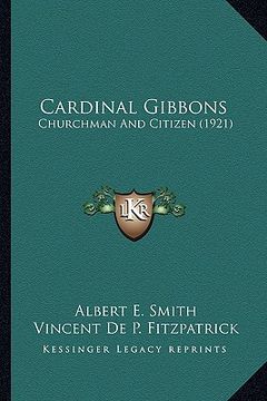 portada cardinal gibbons: churchman and citizen (1921) (in English)