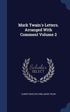 portada Mark Twain's Letters. Arranged With Comment Volume 2 (en Inglés)