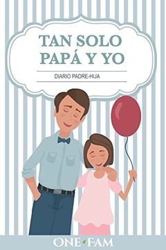 portada Tan Solo Papá y yo: Diario Padre-Hija