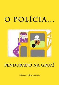 portada O Polícia pendurado na grua! (en Portugués)