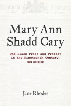 portada Mary Ann Shadd Cary: The Black Press and Protest in the Nineteenth Century, New Edition (en Inglés)