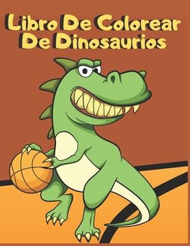 portada Libro De Colorear De Dinosaurios: Para Niños De 4 a 8 años Simpáticos Y Divertidos Dinosaurios De La Prehistoria Y La Modernidad Diferentes Niveles De (en Inglés)