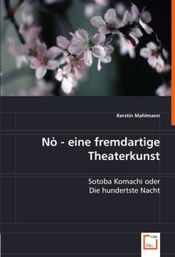portada Nò -  eine fremdartige Theaterkunst: Sotoba Komachi oder Die hundertste Nacht