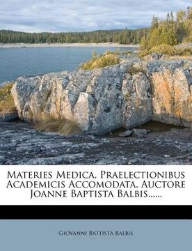 portada Materies Medica, Praelectionibus Academicis Accomodata, Auctore Joanne Baptista Balbis...... (en Latin)