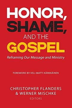 portada Honor, Shame, and the Gospel: Reframing our Message and Ministry (en Inglés)