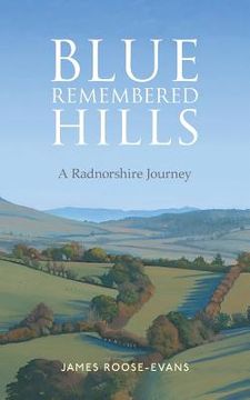 portada Blue Remembered Hills: A Radnorshire Journey (en Inglés)