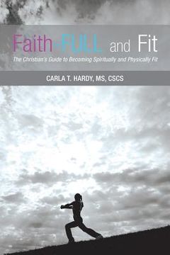 portada Faith-FULL and Fit: The Christian's Guide to Becoming Spiritually and Physically Fit
