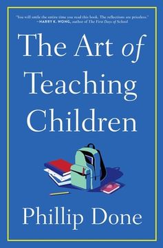 portada The art of Teaching Children: All i Learned From a Lifetime in the Classroom 