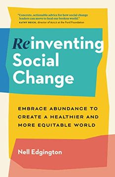 portada Reinventing Social Change: Embrace Abundance to Create a Healthier and More Equitable World (en Inglés)