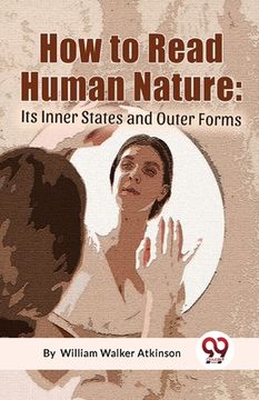 portada How To Read Human Nature: Its Inner States And Outer Forms (in English)