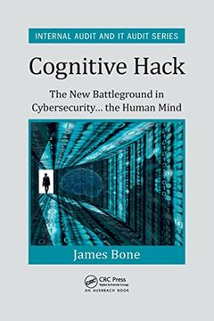 portada Cognitive Hack: The new Battleground in Cybersecurity. The Human Mind (Internal Audit and it Audit) (en Inglés)