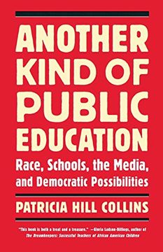 portada Another Kind of Public Education: Race, Schools, the Media, and Democratic Possibilities (Race, Education, and Democracy) (in English)