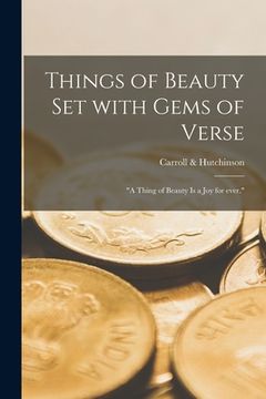 portada Things of Beauty Set With Gems of Verse: "a Thing of Beauty is a Joy for Ever." (en Inglés)