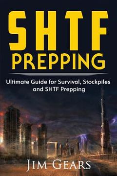 portada SHTF Prepping: SHTF PREPPING - Be Prepared with SHTF Stockpiles, Home Defense, Living Off grid, DIY Prepper Projects, Homesteading, s (in English)