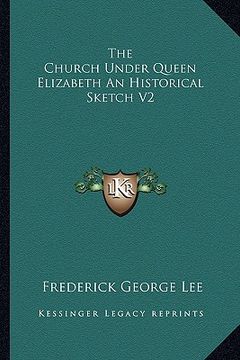 portada the church under queen elizabeth an historical sketch v2