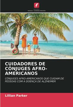 portada Cuidadores de Cônjuges Afro-Americanos: Cônjuges Afro-Americanos que Cuidam de Pessoas com a Doença de Alzheimer (in Portuguese)
