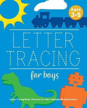 portada Letter Tracing For Boys: Letter Tracing Book, Practice For Kids, Ages 3-5, Alphabet Writing Practice (en Inglés)