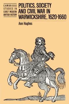 portada Politics, Society and Civil war in Warwickshire, 1620-1660 (Cambridge Studies in Early Modern British History) (en Inglés)