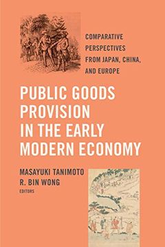 portada Public Goods Provision in the Early Modern Economy: Comparative Perspectives From Japan, China, and Europe (in English)