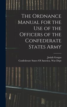 portada The Ordnance Manual for the use of the Officers of the Confederate States Army (en Inglés)