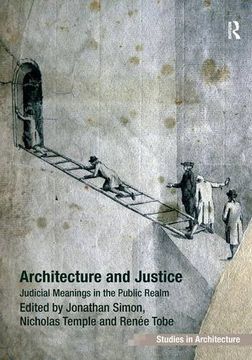 portada Architecture and Justice: Judicial Meanings in the Public Realm (Ashgate Studies in Architecture)