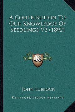 portada a contribution to our knowledge of seedlings v2 (1892) (en Inglés)
