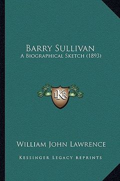portada barry sullivan: a biographical sketch (1893) (in English)