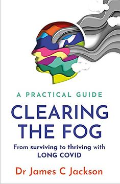 portada Clearing the Fog: A Practical Guide to Surviving and Thriving With Long Covid