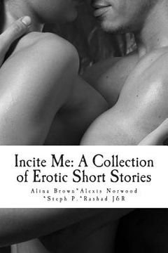 portada Incite Me: A Collection of Erotic Short Stories (in English)