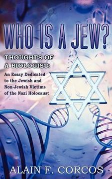 portada who is a jew? thoughts of a biologist: an essay dedicated to the jewish and non-jewish victims of the nazi holocaust (in English)