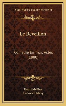 portada Le Reveillon: Comedie En Trois Actes (1880) (en Francés)