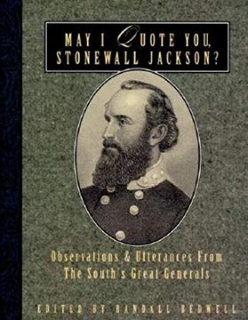 portada May i Quote You, Stonewall Jackson? Observations and Utterances of the South's Great Generals (May i Quote You, General? ) (en Inglés)
