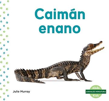 portada Caimán Enano (Dwarf Caiman) (Animales Miniatura (in Spanish)