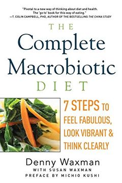 portada The Complete Macrobiotic Diet: 7 Steps to Feel Fabulous, Look Vibrant, and Think Clearly (in English)