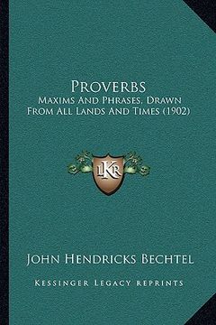 portada proverbs: maxims and phrases, drawn from all lands and times (1902) (en Inglés)