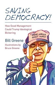 portada Saving Democracy!: How Good Management Could Trump Ideological Bickering (en Inglés)